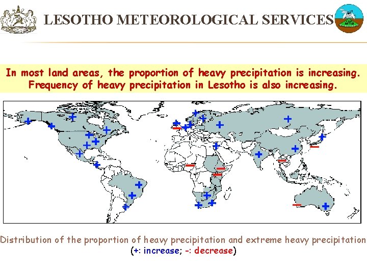 LESOTHO METEOROLOGICAL SERVICES In most land areas, the proportion of heavy precipitation is increasing.
