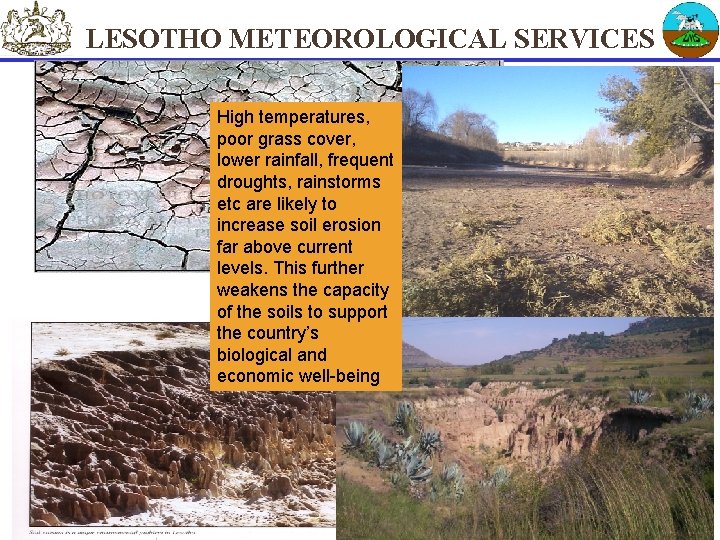 LESOTHO METEOROLOGICAL SERVICES High temperatures, poor grass cover, lower rainfall, frequent droughts, rainstorms etc