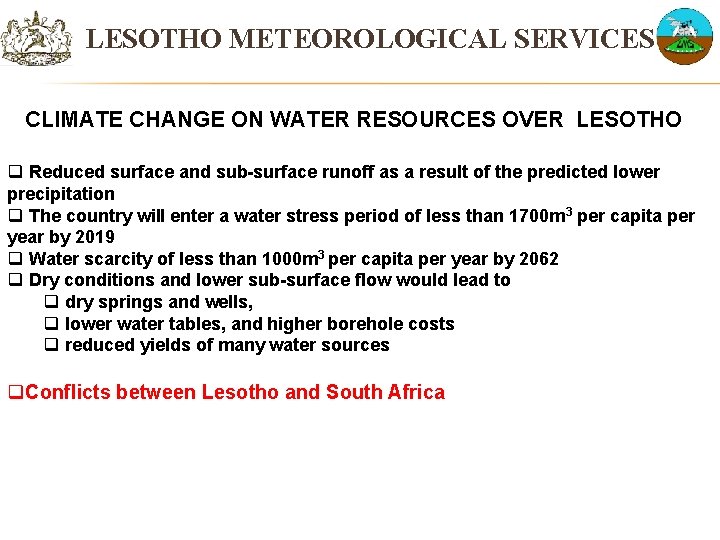 LESOTHO METEOROLOGICAL SERVICES CLIMATE CHANGE ON WATER RESOURCES OVER LESOTHO q Reduced surface and