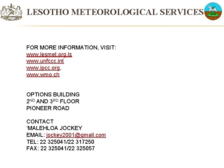LESOTHO METEOROLOGICAL SERVICES FOR MORE INFORMATION, VISIT: www. lesmet. org. ls www. unfccc. int