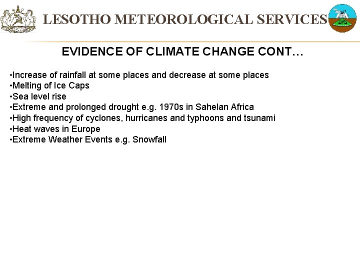 LESOTHO METEOROLOGICAL SERVICES EVIDENCE OF CLIMATE CHANGE CONT… • Increase of rainfall at some