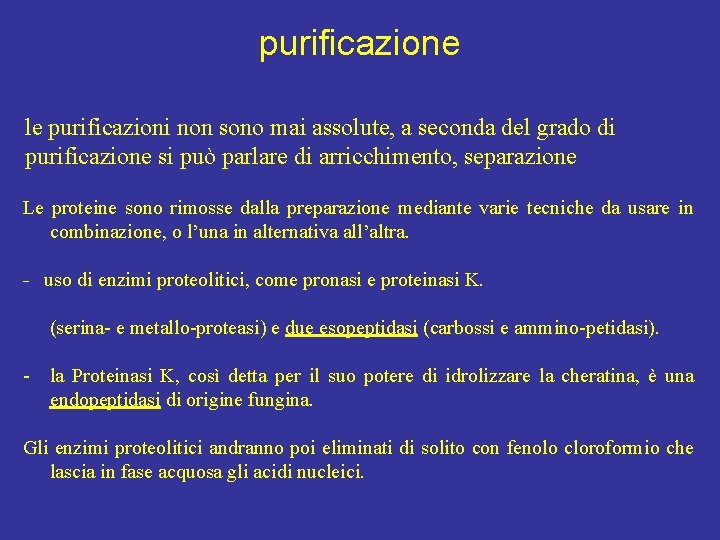 purificazione le purificazioni non sono mai assolute, a seconda del grado di purificazione si