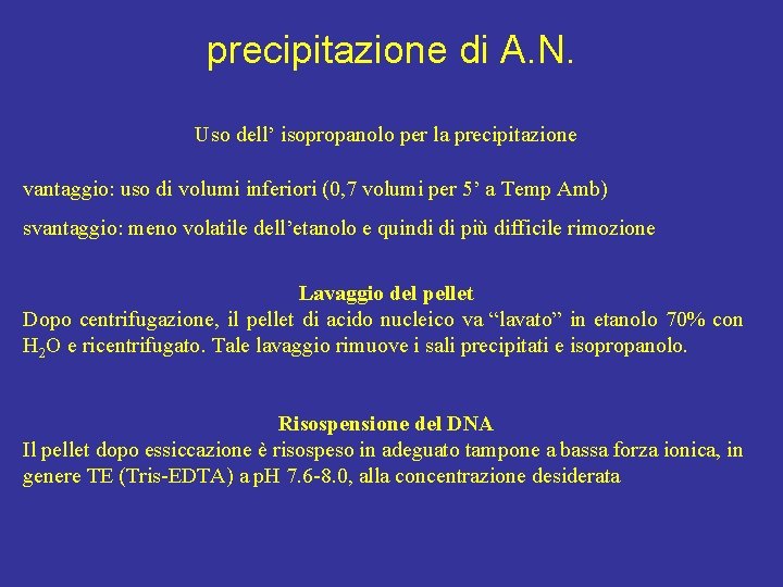 precipitazione di A. N. Uso dell’ isopropanolo per la precipitazione vantaggio: uso di volumi