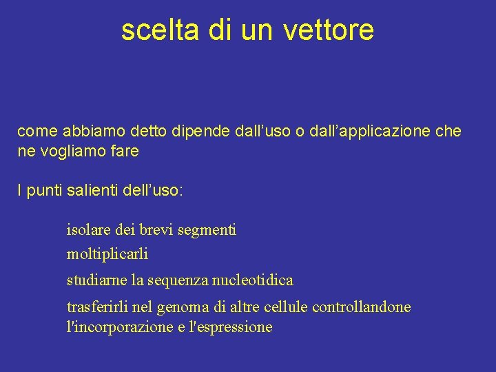 scelta di un vettore come abbiamo detto dipende dall’uso o dall’applicazione che ne vogliamo
