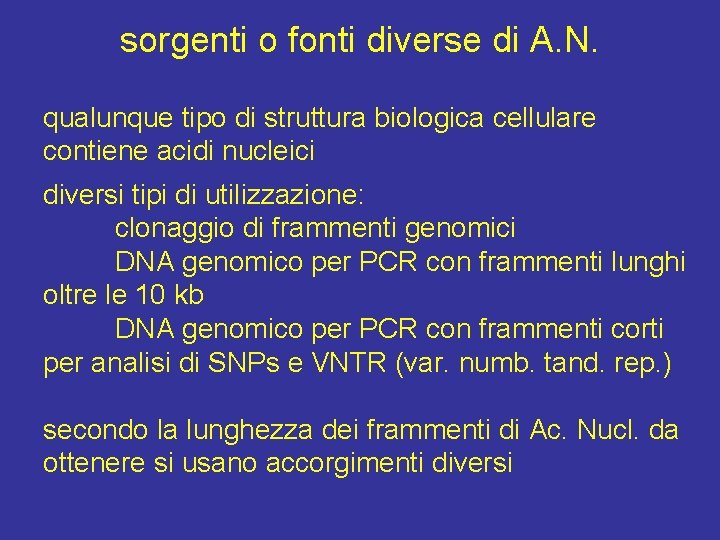 sorgenti o fonti diverse di A. N. qualunque tipo di struttura biologica cellulare contiene