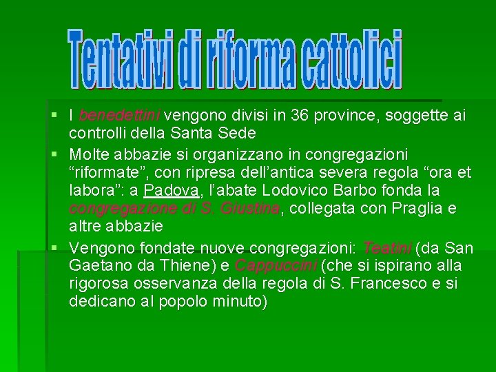 § I benedettini vengono divisi in 36 province, soggette ai controlli della Santa Sede