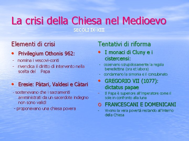 La crisi della Chiesa nel Medioevo SECOLI IX-XIII Elementi di crisi • Privilegium Othonis