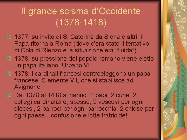 Il grande scisma d’Occidente (1378 -1418) 1377: su invito di S. Caterina da Siena