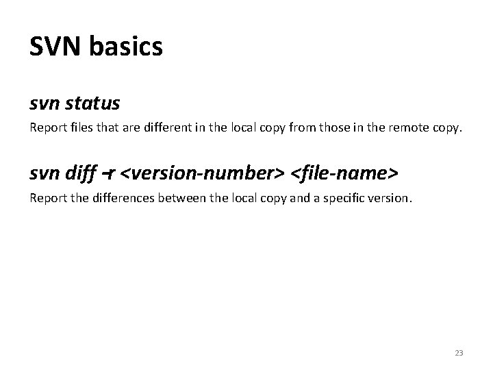 SVN basics svn status Report files that are different in the local copy from