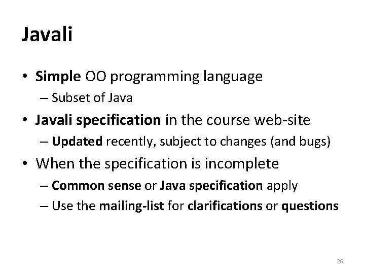 Javali • Simple OO programming language – Subset of Java • Javali specification in