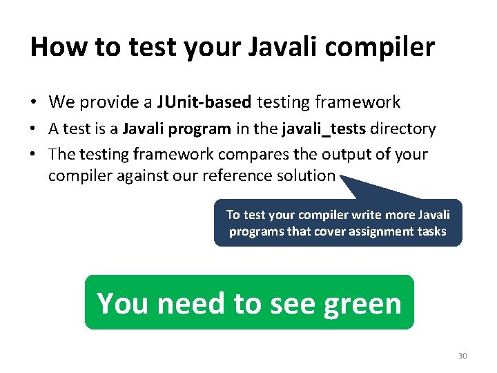 How to test your Javali compiler • We provide a JUnit-based testing framework •