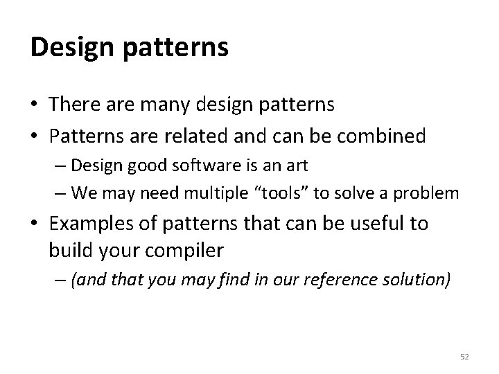 Design patterns • There are many design patterns • Patterns are related and can