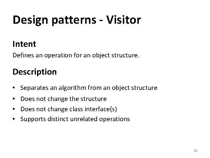 Design patterns - Visitor Intent Defines an operation for an object structure. Description •