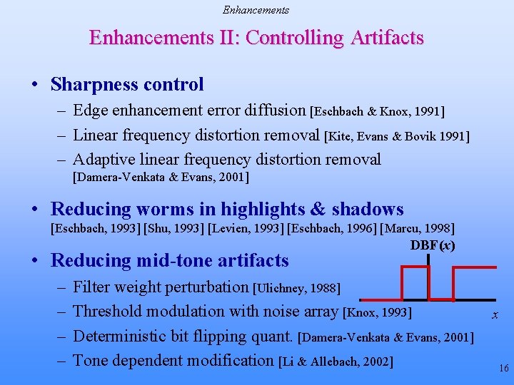 Enhancements II: Controlling Artifacts • Sharpness control – Edge enhancement error diffusion [Eschbach &