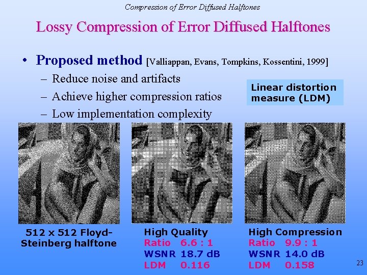 Compression of Error Diffused Halftones Lossy Compression of Error Diffused Halftones • Proposed method