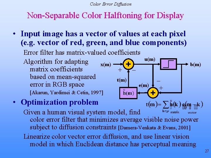 Color Error Diffusion Non-Separable Color Halftoning for Display • Input image has a vector