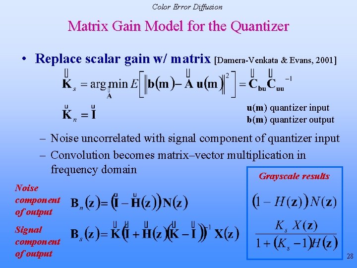 Color Error Diffusion Matrix Gain Model for the Quantizer • Replace scalar gain w/