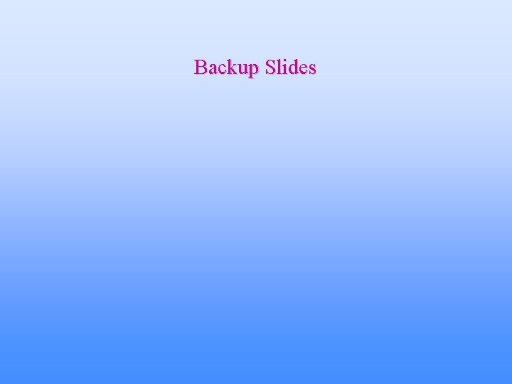 Backup Slides 