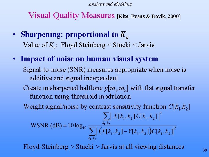Analysis and Modeling Visual Quality Measures [Kite, Evans & Bovik, 2000] • Sharpening: proportional