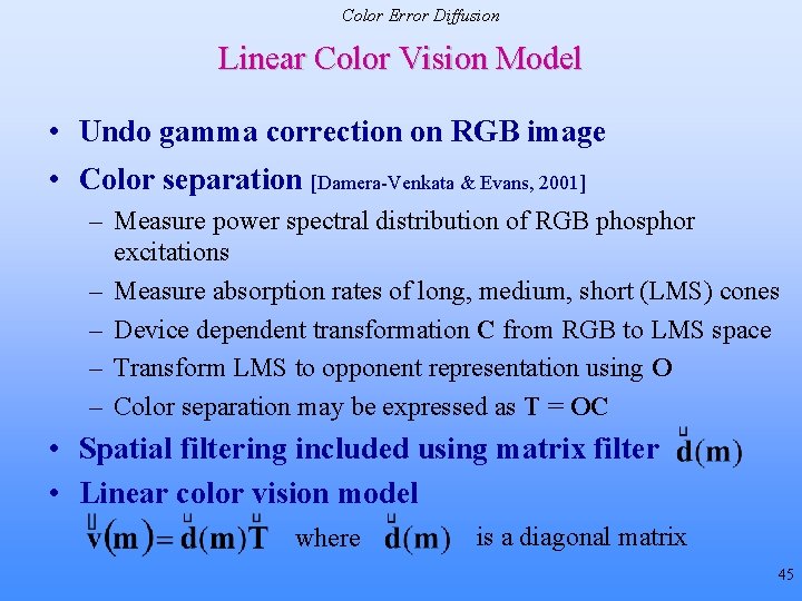 Color Error Diffusion Linear Color Vision Model • Undo gamma correction on RGB image