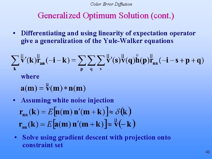 Color Error Diffusion Generalized Optimum Solution (cont. ) • Differentiating and using linearity of