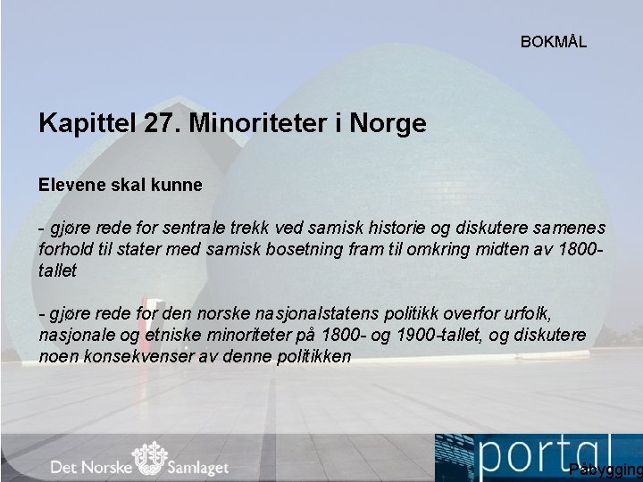 BOKMÅL Kapittel 27. Minoriteter i Norge Elevene skal kunne gjøre rede for sentrale trekk