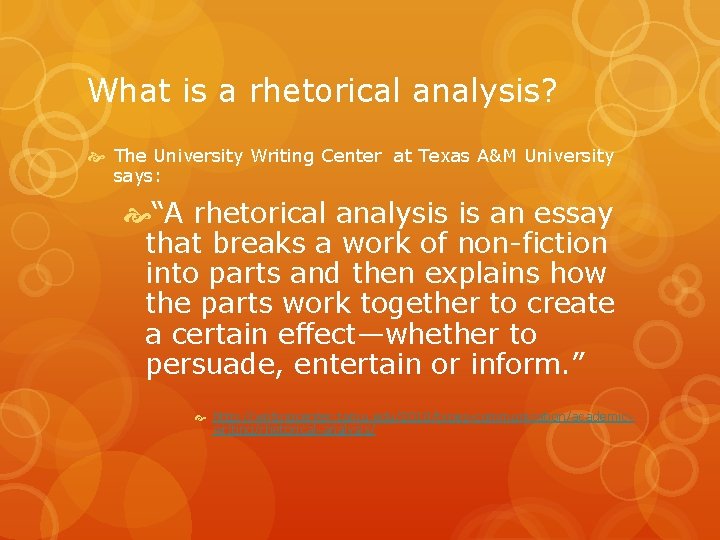 What is a rhetorical analysis? The University Writing Center at Texas A&M University says: