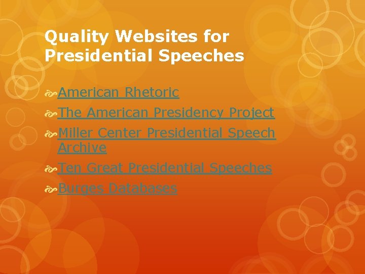 Quality Websites for Presidential Speeches American Rhetoric The American Presidency Project Miller Center Presidential