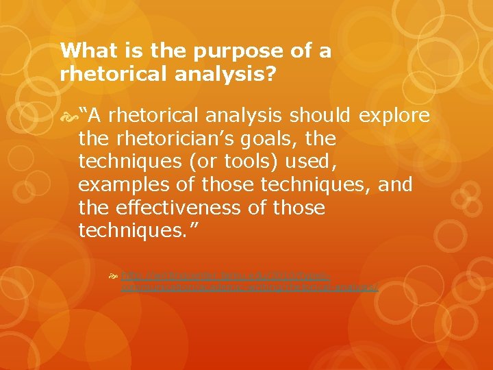 What is the purpose of a rhetorical analysis? “A rhetorical analysis should explore the