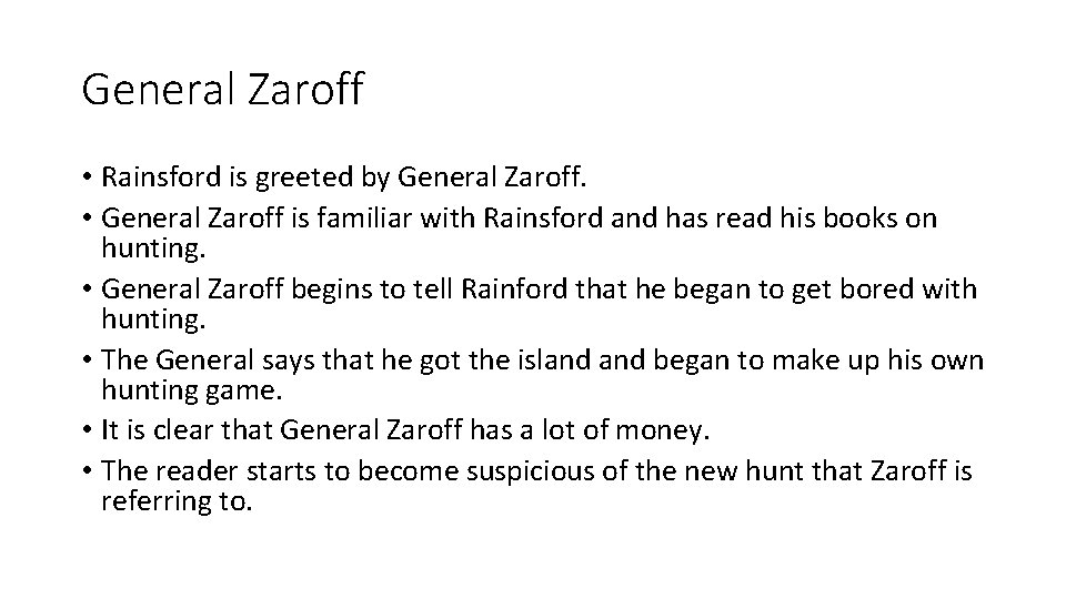 General Zaroff • Rainsford is greeted by General Zaroff. • General Zaroff is familiar General Zaroff • Rainsford is greeted by General Zaroff. • General Zaroff is familiar