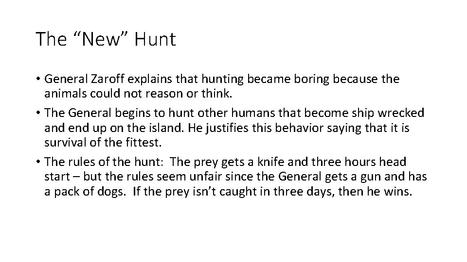 The “New” Hunt • General Zaroff explains that hunting became boring because the animals