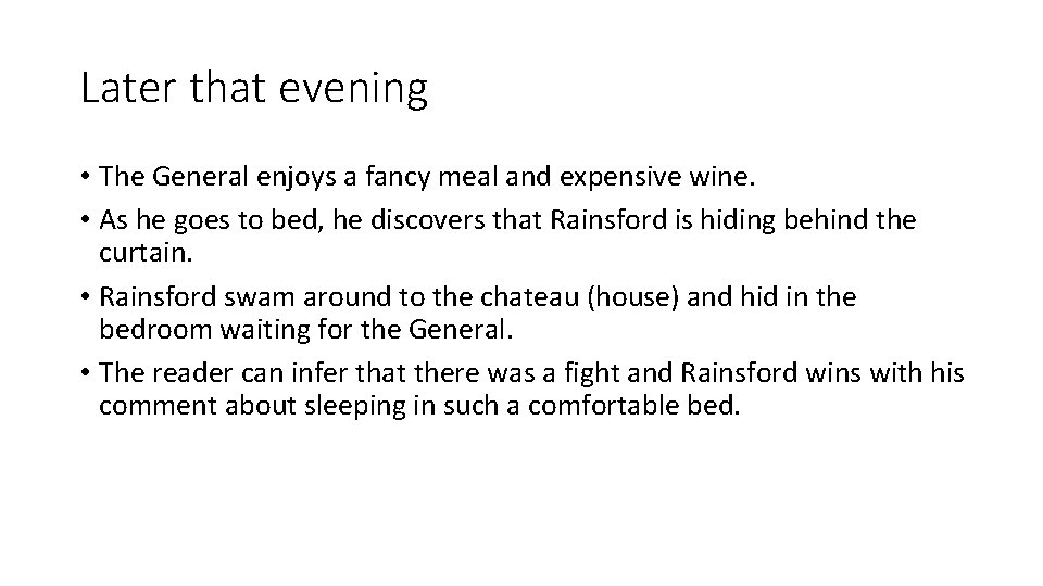 Later that evening • The General enjoys a fancy meal and expensive wine. • Later that evening • The General enjoys a fancy meal and expensive wine. •