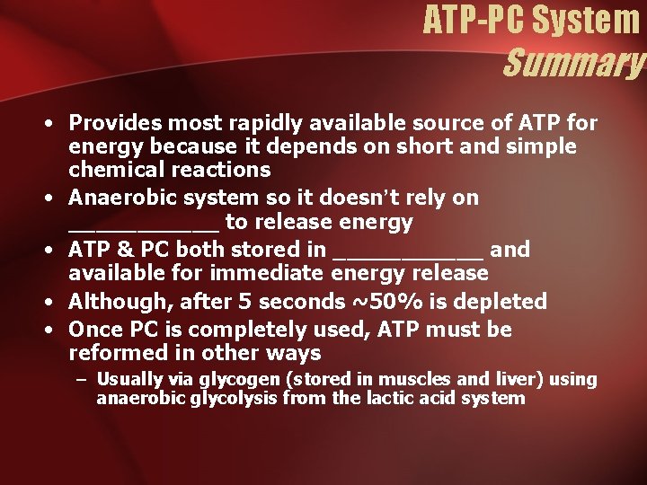 ATP-PC System Summary • Provides most rapidly available source of ATP for energy because ATP-PC System Summary • Provides most rapidly available source of ATP for energy because