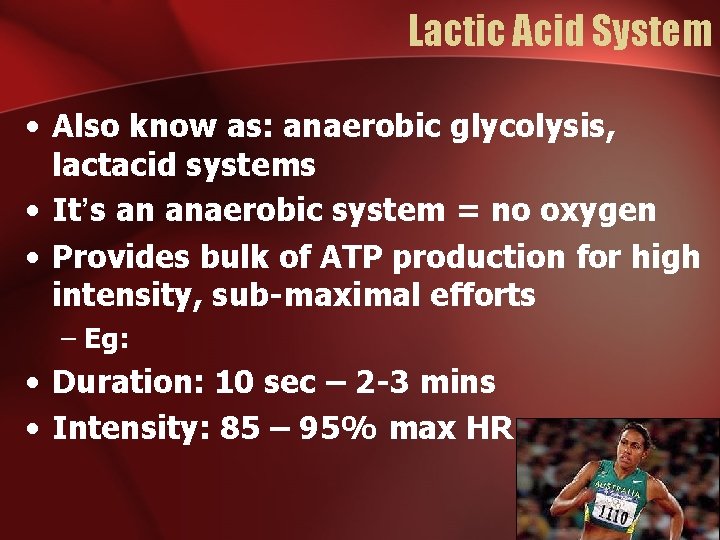 Lactic Acid System • Also know as: anaerobic glycolysis, lactacid systems • It’s an Lactic Acid System • Also know as: anaerobic glycolysis, lactacid systems • It’s an