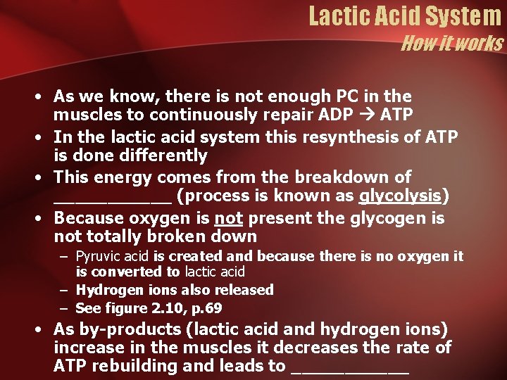 Lactic Acid System How it works • As we know, there is not enough Lactic Acid System How it works • As we know, there is not enough