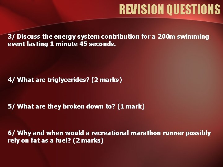 REVISION QUESTIONS 3/ Discuss the energy system contribution for a 200 m swimming event REVISION QUESTIONS 3/ Discuss the energy system contribution for a 200 m swimming event