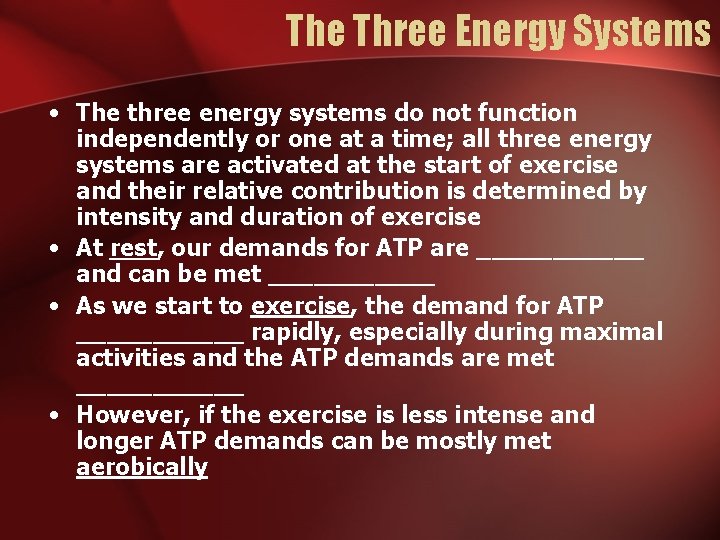 The Three Energy Systems • The three energy systems do not function independently or The Three Energy Systems • The three energy systems do not function independently or