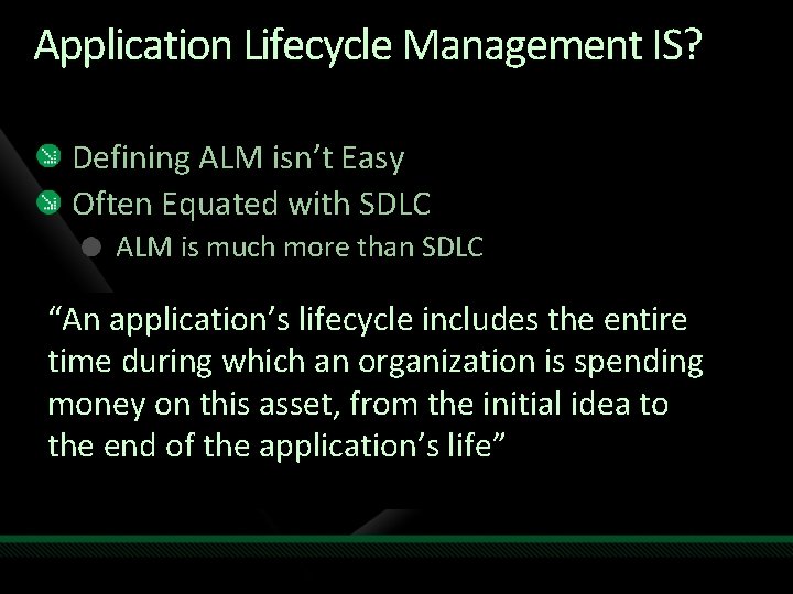 Application Lifecycle Management IS? Defining ALM isn’t Easy Often Equated with SDLC ALM is Application Lifecycle Management IS? Defining ALM isn’t Easy Often Equated with SDLC ALM is