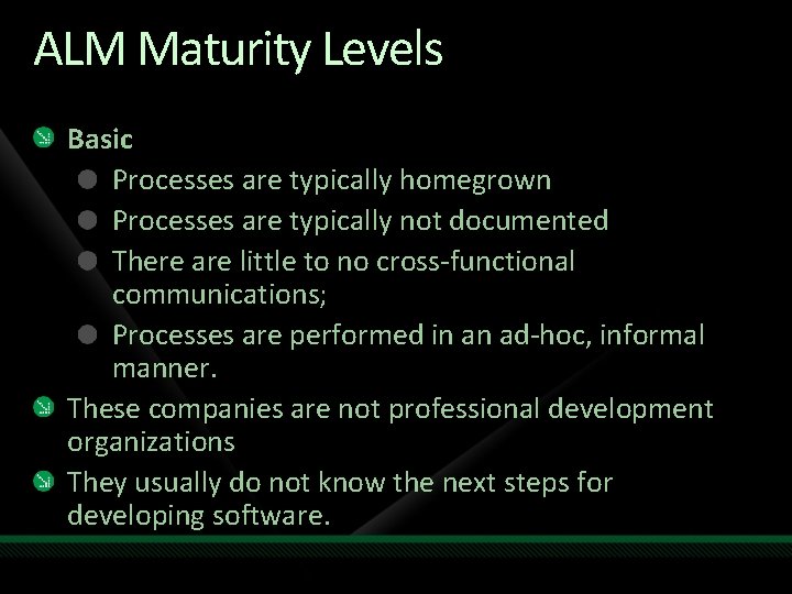 ALM Maturity Levels Basic Processes are typically homegrown Processes are typically not documented There ALM Maturity Levels Basic Processes are typically homegrown Processes are typically not documented There