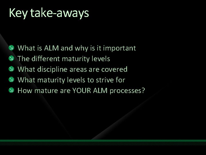 Key take-aways What is ALM and why is it important The different maturity levels Key take-aways What is ALM and why is it important The different maturity levels