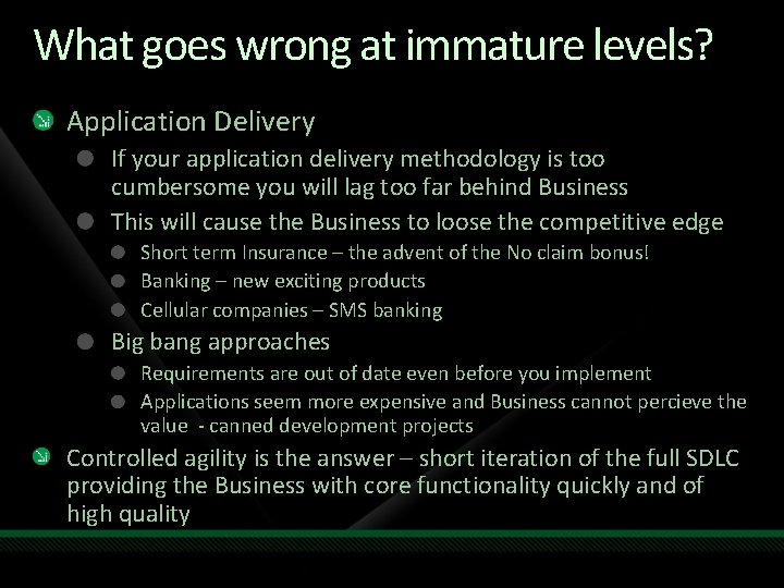 What goes wrong at immature levels? Application Delivery If your application delivery methodology is What goes wrong at immature levels? Application Delivery If your application delivery methodology is