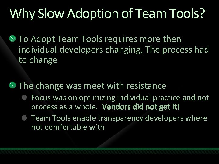Why Slow Adoption of Team Tools? To Adopt Team Tools requires more then individual Why Slow Adoption of Team Tools? To Adopt Team Tools requires more then individual