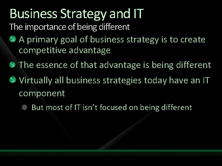 Business Strategy and IT The importance of being different A primary goal of business Business Strategy and IT The importance of being different A primary goal of business