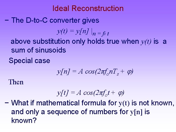 Ideal Reconstruction − The D-to-C converter gives y(t) = y[n] |n = fs t
