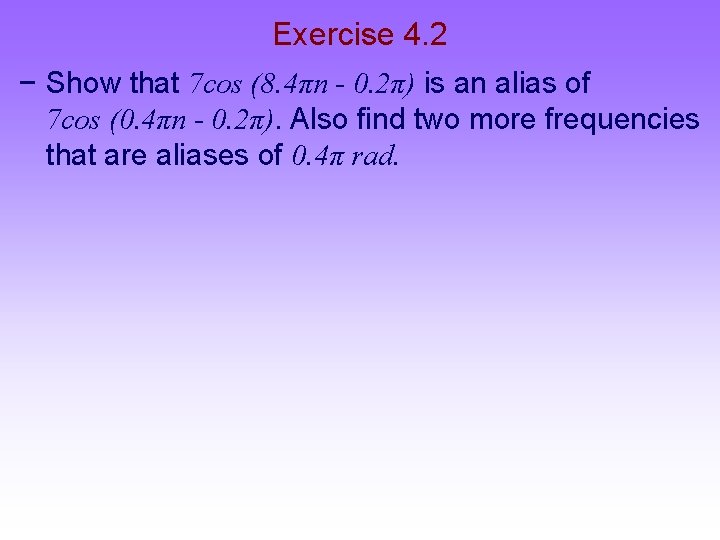 Exercise 4. 2 − Show that 7 cos (8. 4πn - 0. 2π) is