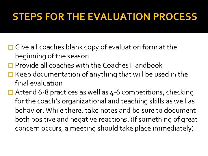 STEPS FOR THE EVALUATION PROCESS � Give all coaches blank copy of evaluation form