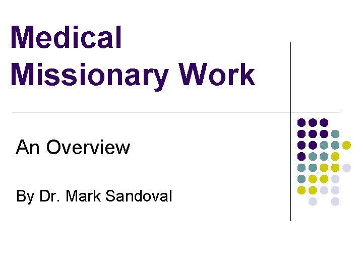 Medical Missionary Work An Overview By Dr. Mark Sandoval 