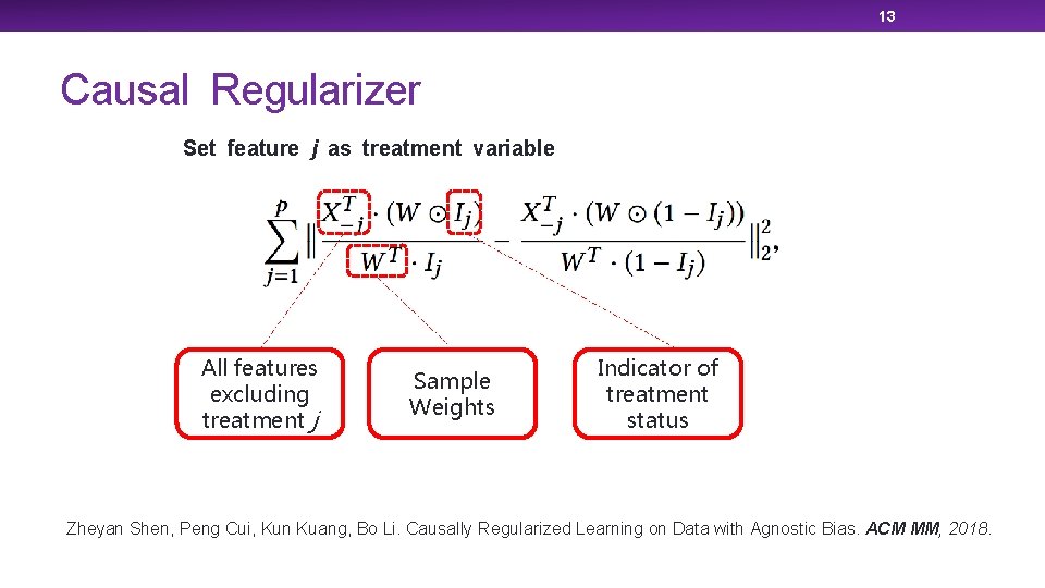 13 Causal Regularizer Set feature j as treatment variable All features excluding treatment j