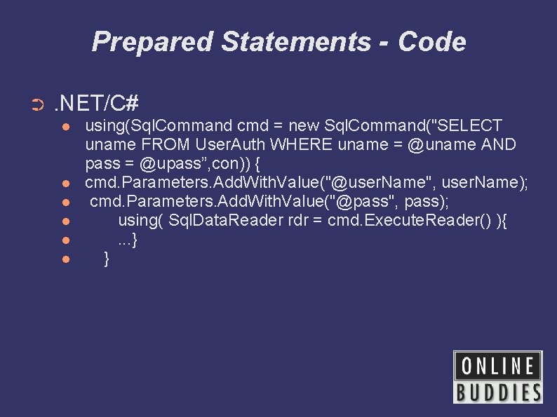 Prepared Statements - Code ➲ . NET/C# using(Sql. Command cmd = new Sql. Command("SELECT