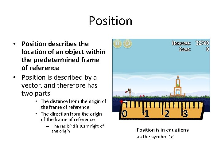 Position • Position describes the location of an object within the predetermined frame of